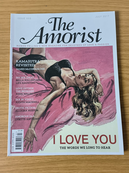 The AMORIST Magazine July 2017 #3 RARE (1088) Rowan Pelling Bella Pollen Judith Mackress Lysette Anthony