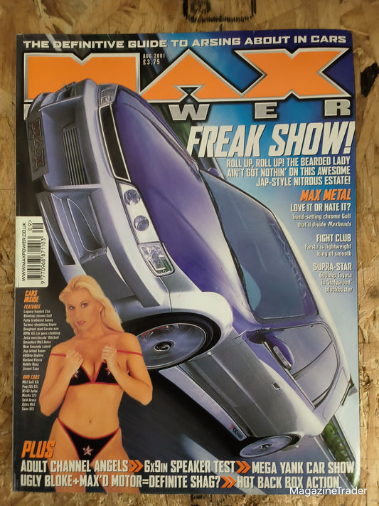 Max Power Magazine - August 2001 - FREAK SHOW! Roll Up Roll Up The Bearded Lady Ain't Got Nothin' On This Awesome Jap-Style Nitrous Estate